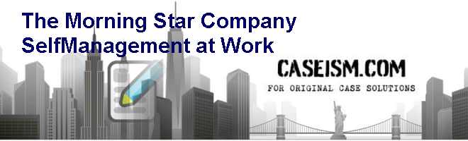 the-morning-star-company-self-management-at-work-case-study-solution